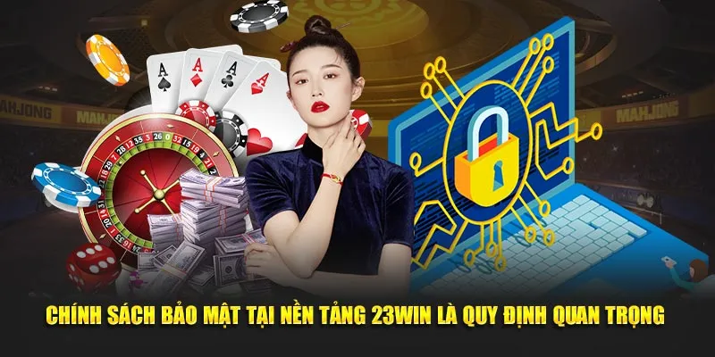 Chi tiết thông tin về chính sách bảo mật 23win